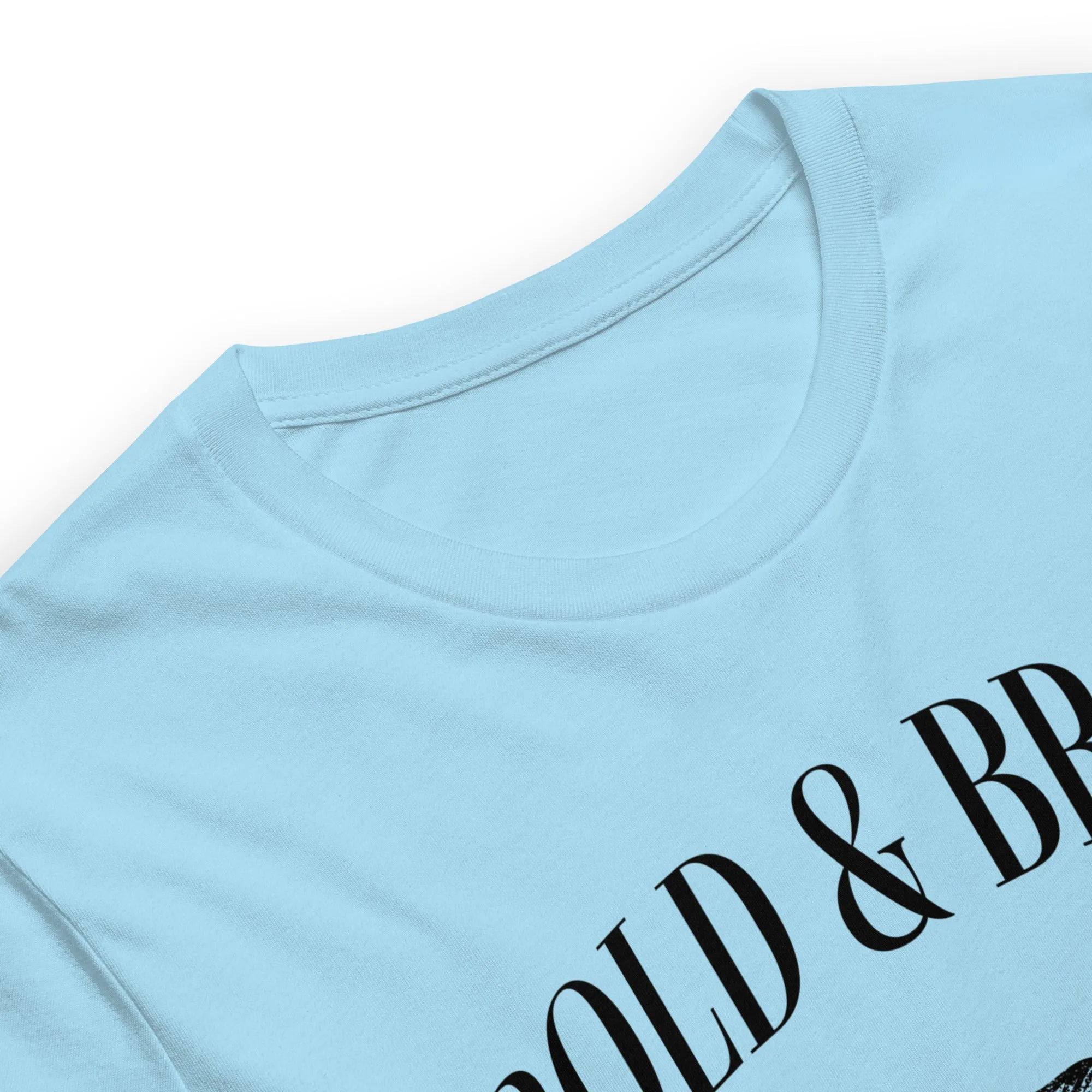 Bold & Brave Unisex t-shirt