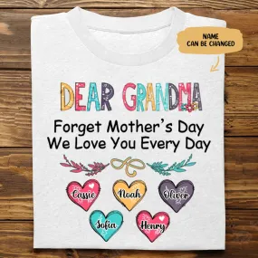 Family - Forgetting Mother's Day, We Love You Every Day - Personalized Unisex T-shirt