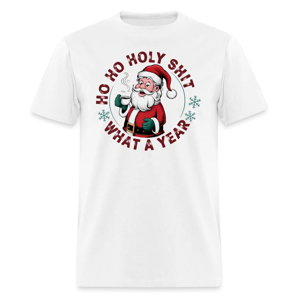 Ho Ho Holy Shit What A Year (Funny Christmas Santa) T-Shirt