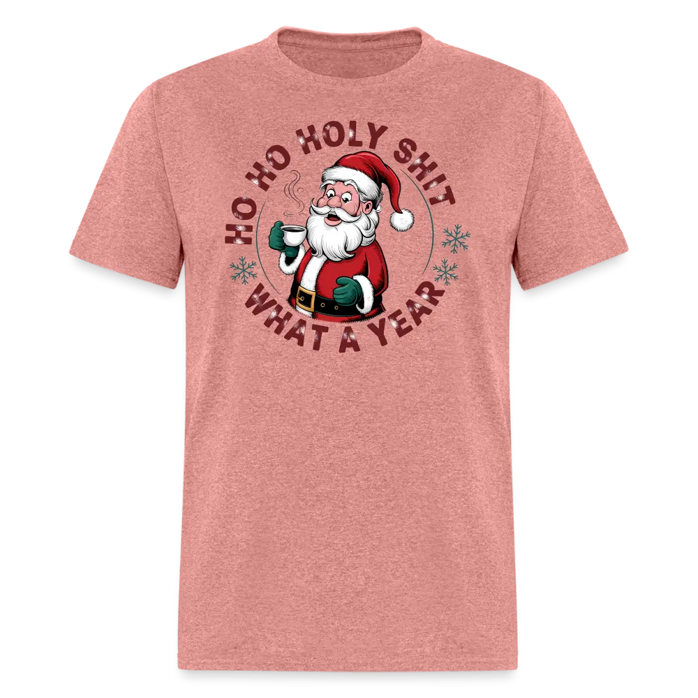 Ho Ho Holy Shit What A Year (Funny Christmas Santa) T-Shirt