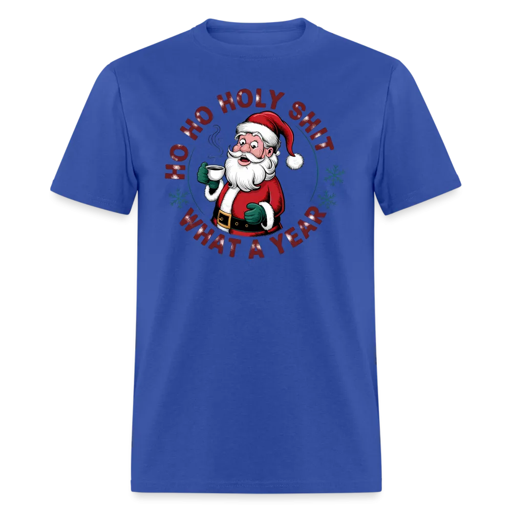 Ho Ho Holy Shit What A Year (Funny Christmas Santa) T-Shirt