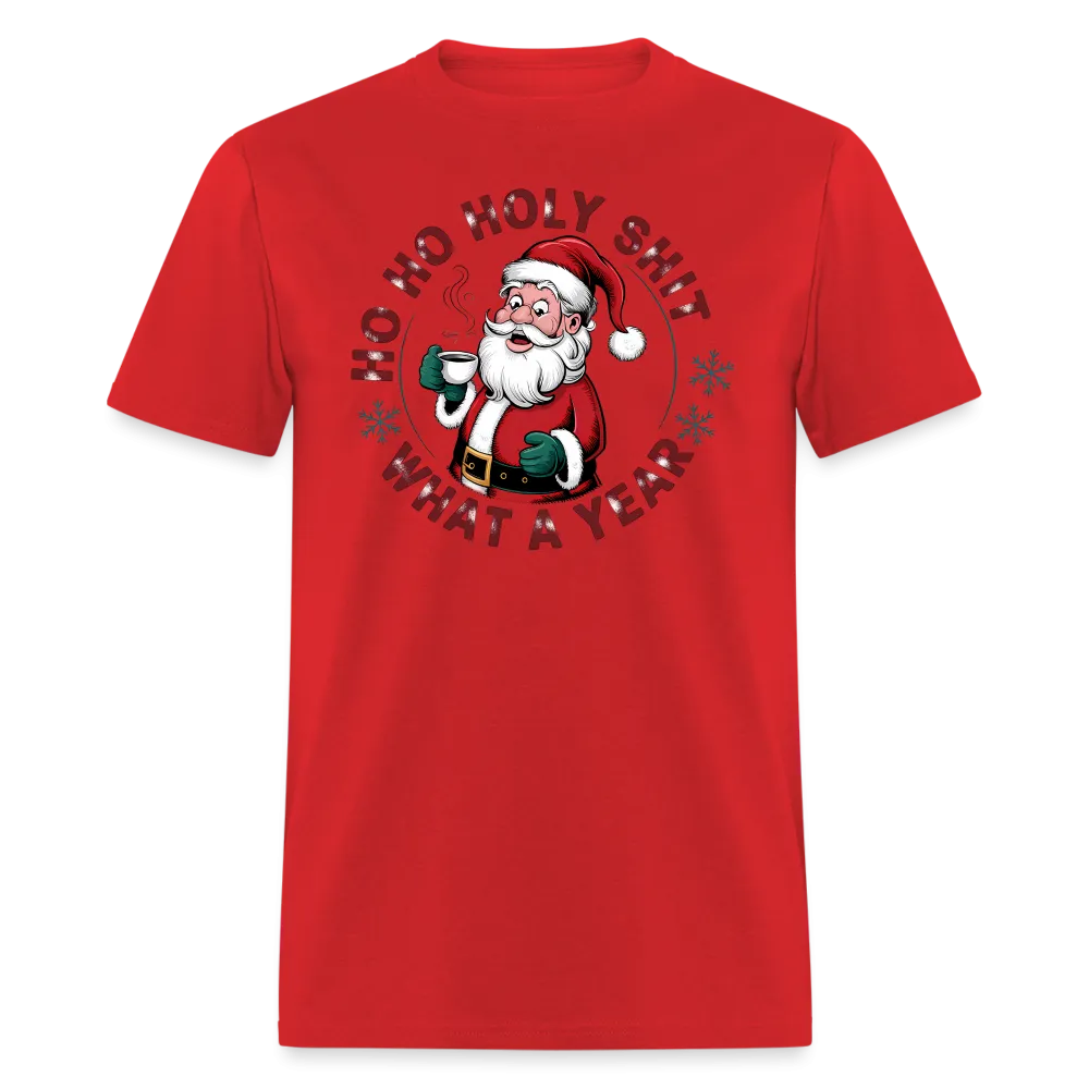 Ho Ho Holy Shit What A Year (Funny Christmas Santa) T-Shirt