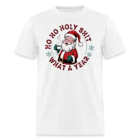 Ho Ho Holy Shit What A Year (Funny Christmas Santa) T-Shirt